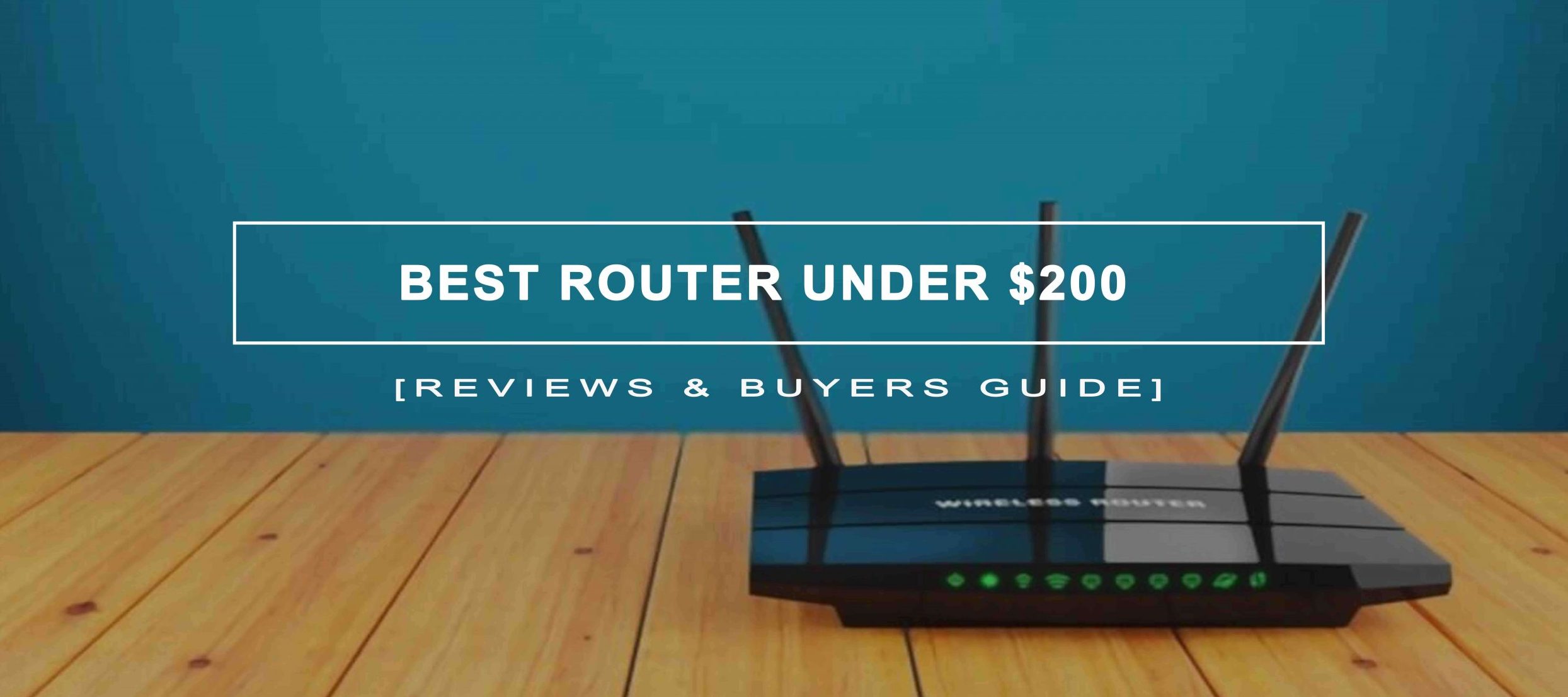 10 Best Router Under 200 Dollars: Best Buying Guide